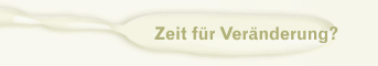 Zeit für Veränderung?